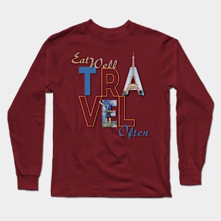 Eat Well, Travel Often. Long Sleeve T-Shirt